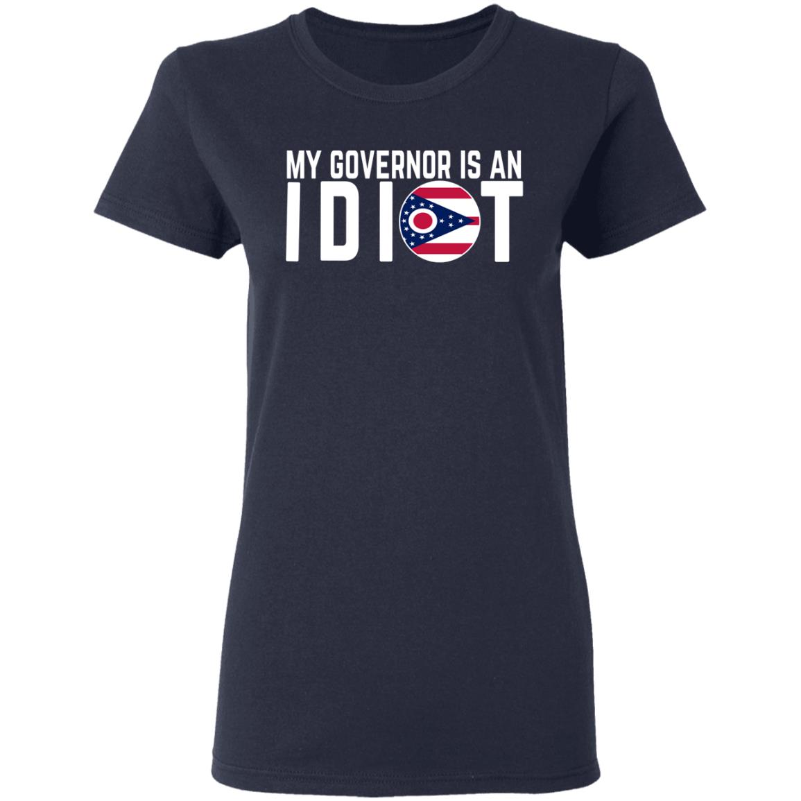 My Governor Is An Idiot Ohio Shirt, Hoodie, Tank