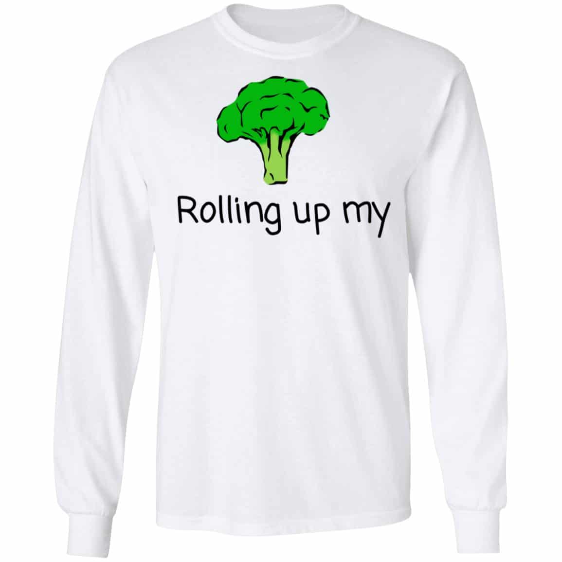 Rolling Up My Broccoli Shirt, Hoodie, Tank