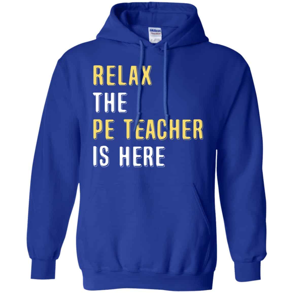 Relax The PE Teacher Is Here Shirt, Hoodie, Tank