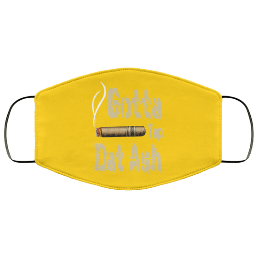 
	Gotta Tap Dat Ash Cigar Face Mask