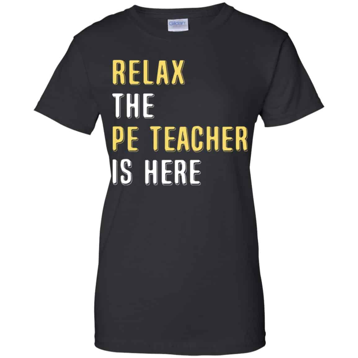 
	Relax The PE Teacher Is Here Shirt, Hoodie, Tank