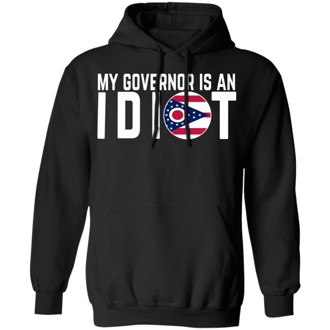 My Governor Is An Idiot Ohio Shirt, Hoodie, Tank