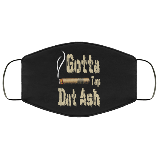 Gotta Tap Dat Ash Cigar Face Mask