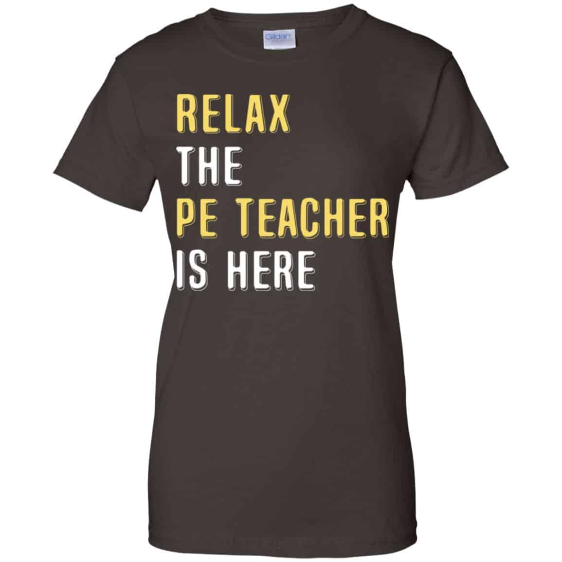 Relax The PE Teacher Is Here Shirt, Hoodie, Tank