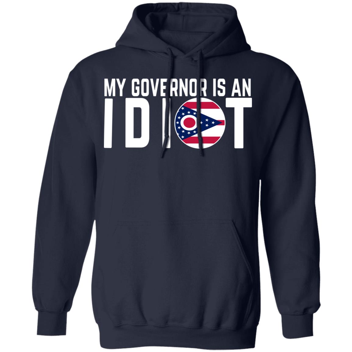 My Governor Is An Idiot Ohio Shirt, Hoodie, Tank