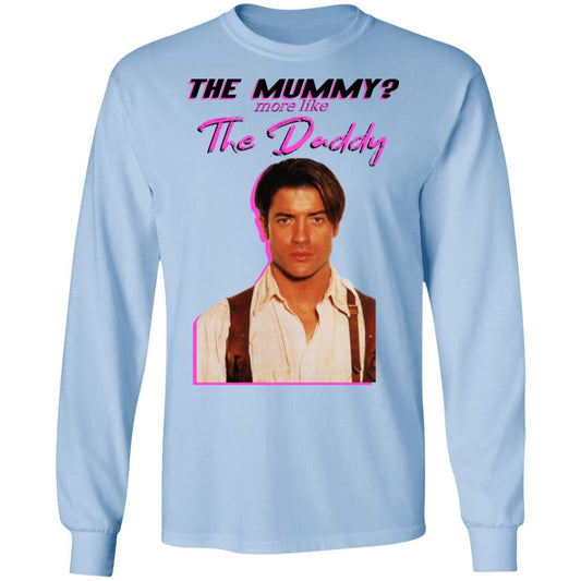 Brendan Fraser The Mummy More Like The Daddy Shirt, Hoodie, Tank