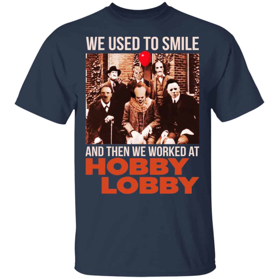 We Used To Smile And Then We Worked At Hobby Lobby Shirt, Hoodie, Tank