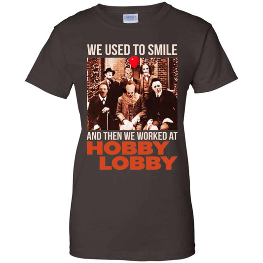 We Used To Smile And Then We Worked At Hobby Lobby Shirt, Hoodie, Tank
