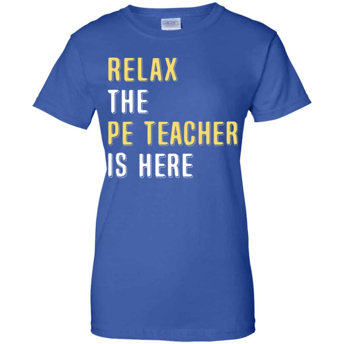 Relax The PE Teacher Is Here Shirt, Hoodie, Tank