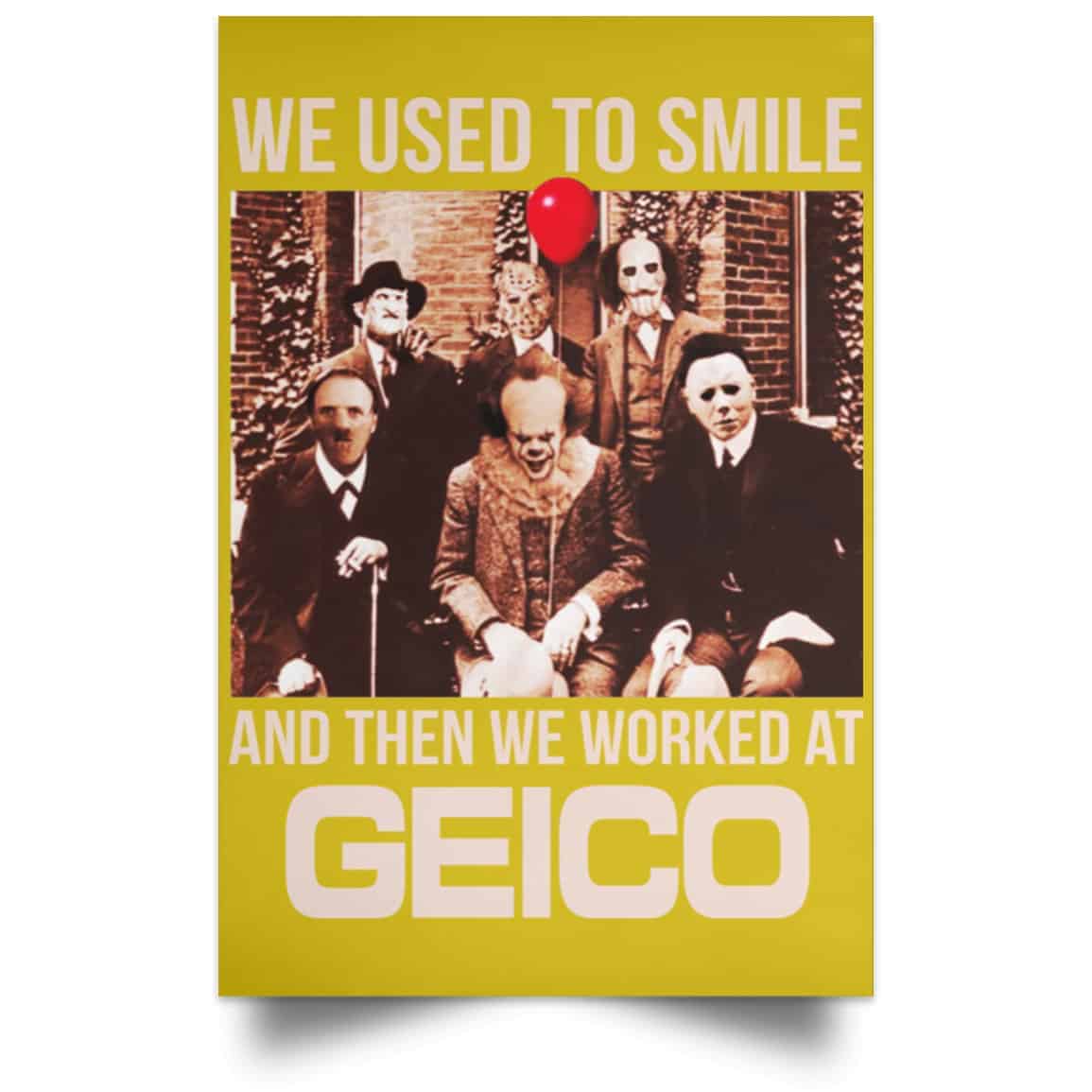 We Used To Smile And Then We Worked At GEICO Poster