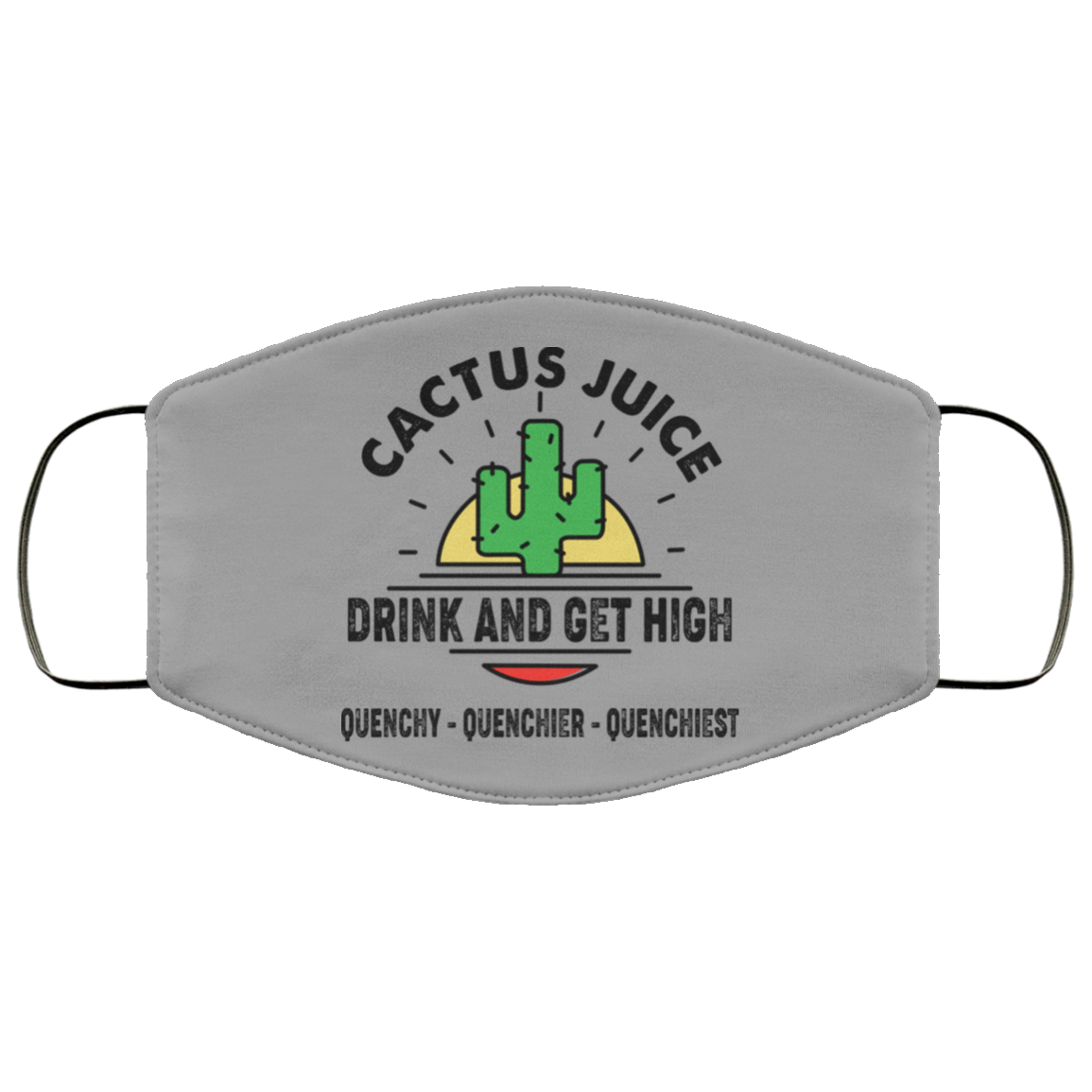 Cactus Juice Drink And Get High Quenchy Quenchier Quenchiest Face Mask