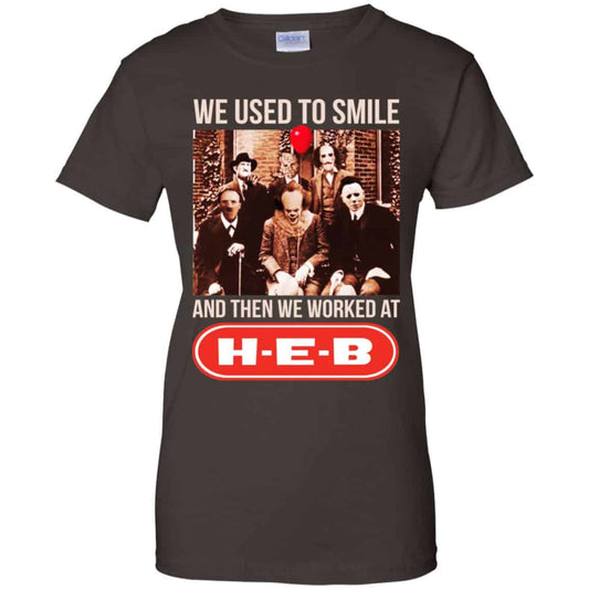 We Used To Smile And Then We Worked At H-E-B Shirt, Hoodie, Tank