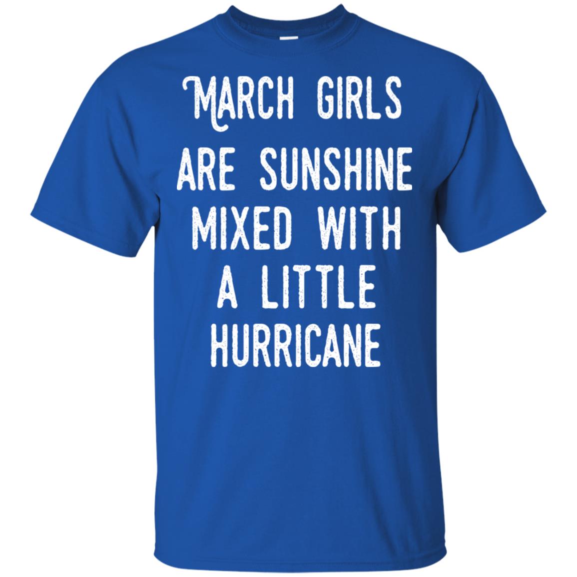 March Girls Are Sunshine Mixed With A Little Hurricane T-Shirts, Hoodie, Tank