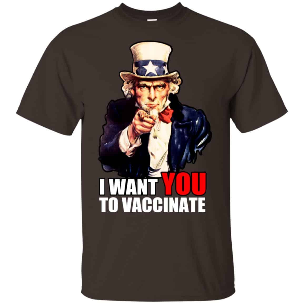 I Want You To Vaccinate T-Shirts, Hoodie, Tank