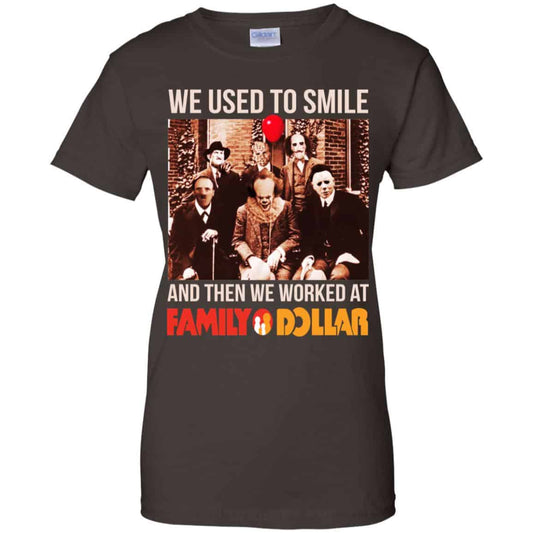 We Used To Smile And Then We Worked At Family Dollar Shirt, Hoodie, Tank