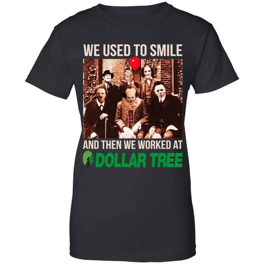 
	We Used To Smile And Then We Worked At Dollar Tree Shirt, Hoodie, Tank