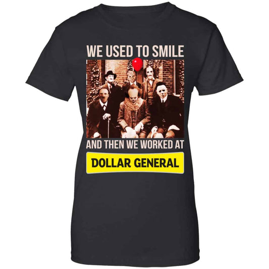 
	We Used To Smile And Then We Worked At Dollar General Shirt, Hoodie, Tank