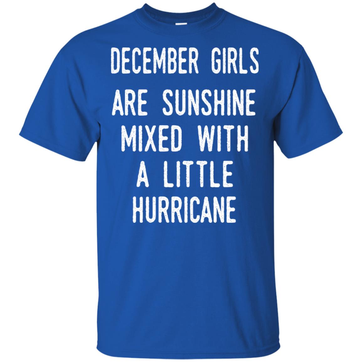 December Girls Are Sunshine Mixed With A Little Hurricane T-Shirts, Hoodie, Tank