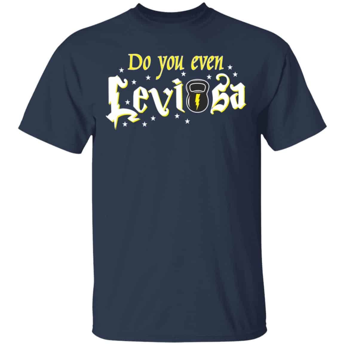 Do You Even Leviosa T-Shirts, Hoodies