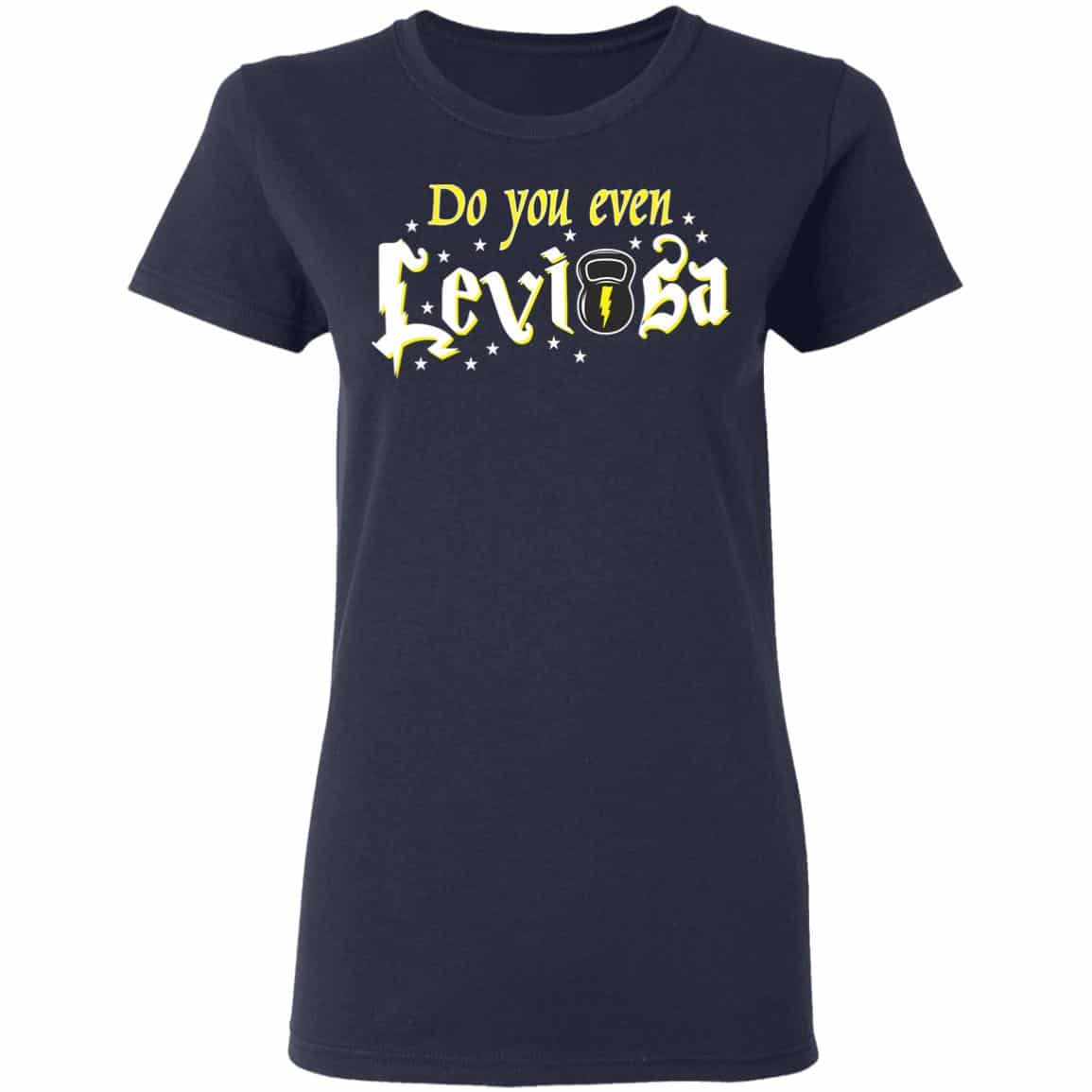 Do You Even Leviosa T-Shirts, Hoodies