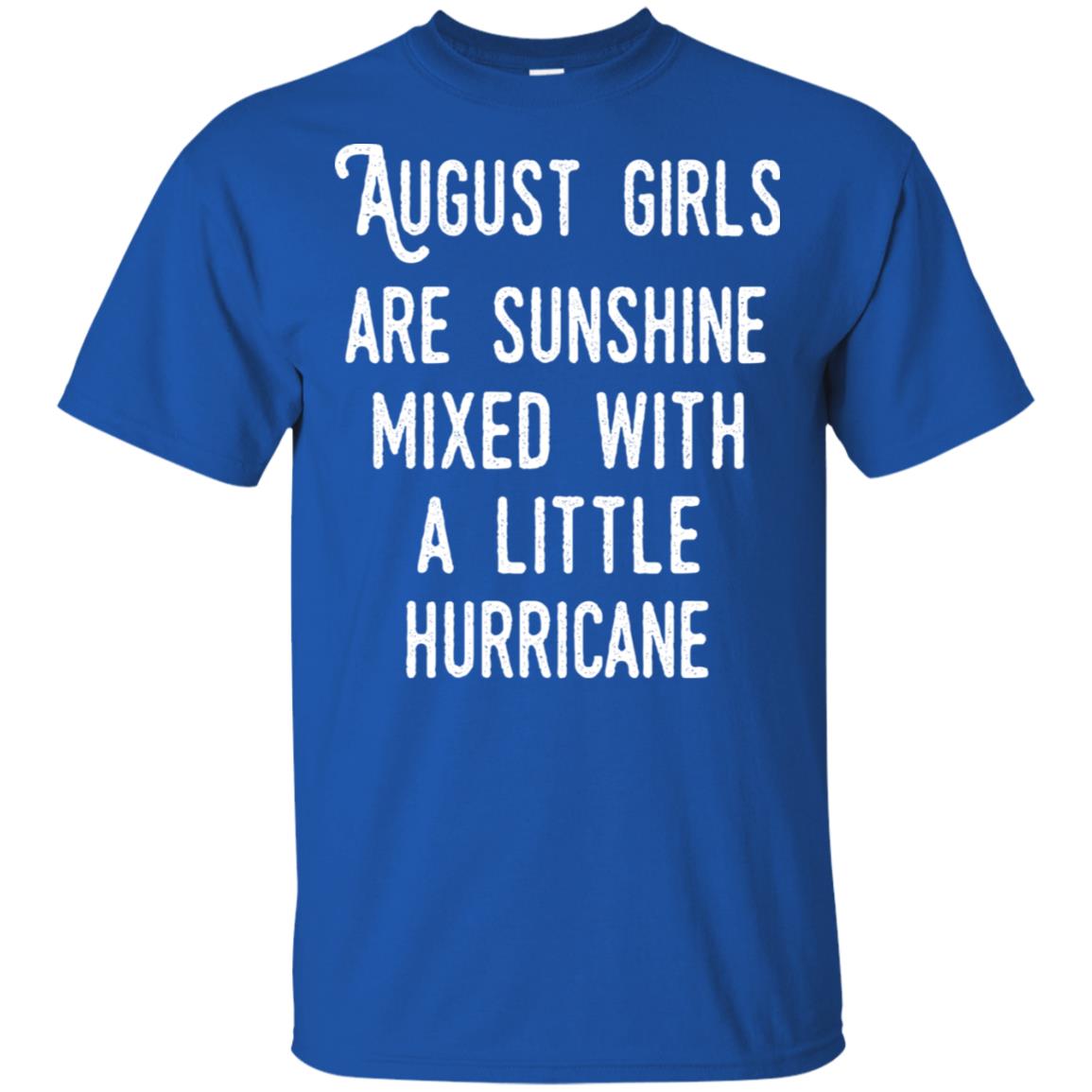 August Girls Are Sunshine Mixed With A Little Hurricane T-Shirts, Hoodie, Tank