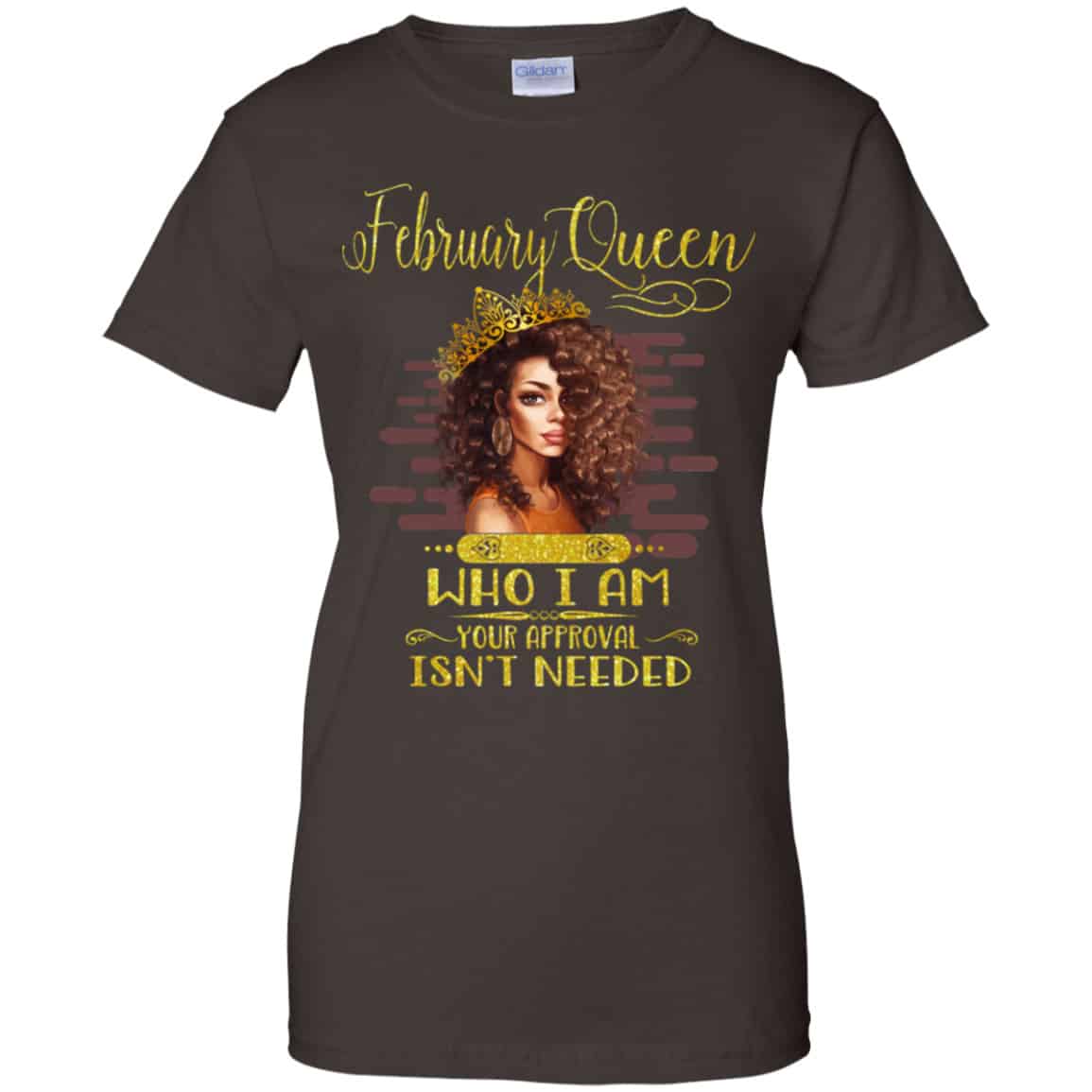 February Queen Who I Am Your Approval Isn’t Needed Shirt, Hoodie, Tank