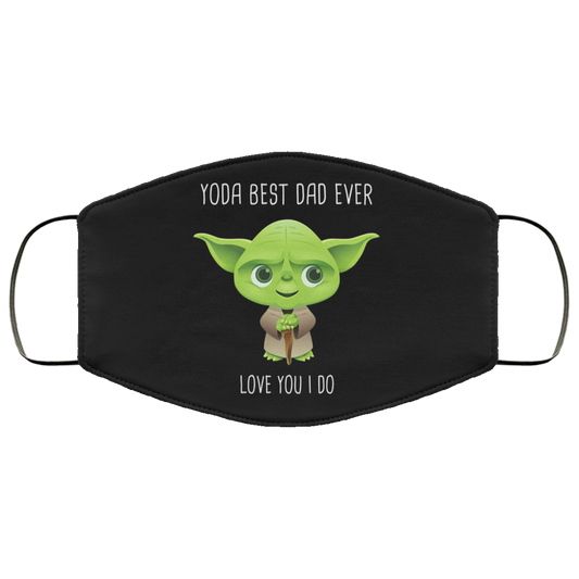 Yoda Best Dad Ever Love You Do Face Mask