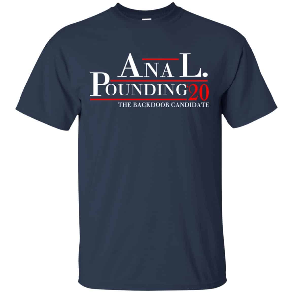 Anal Pounding 2020 The Backdoor Candidate T-Shirts, Hoodie, Tank