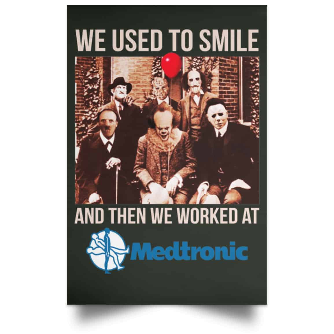 We Used To Smile And Then We Worked At Medtronic Poster
