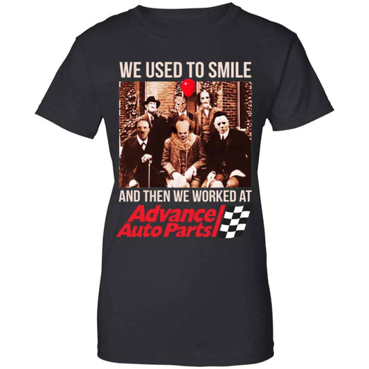 
	We Used To Smile And Then We Worked At Advanced Auto Parts Shirt, Hoodie, Tank