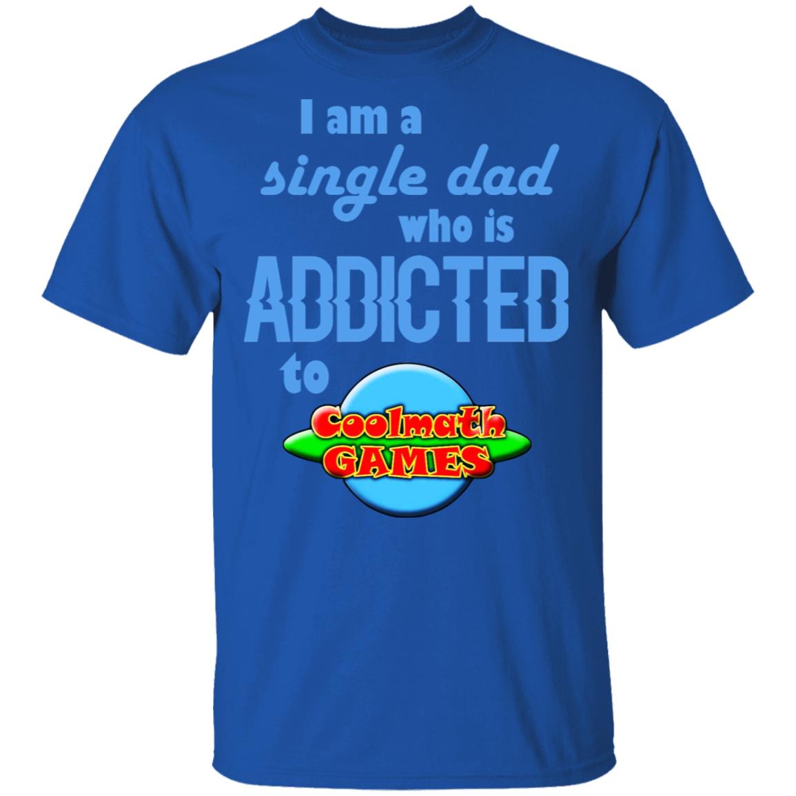I Am Single Dad Who Is Addicted To Coolmath Games Shirt, Hoodie, Tank