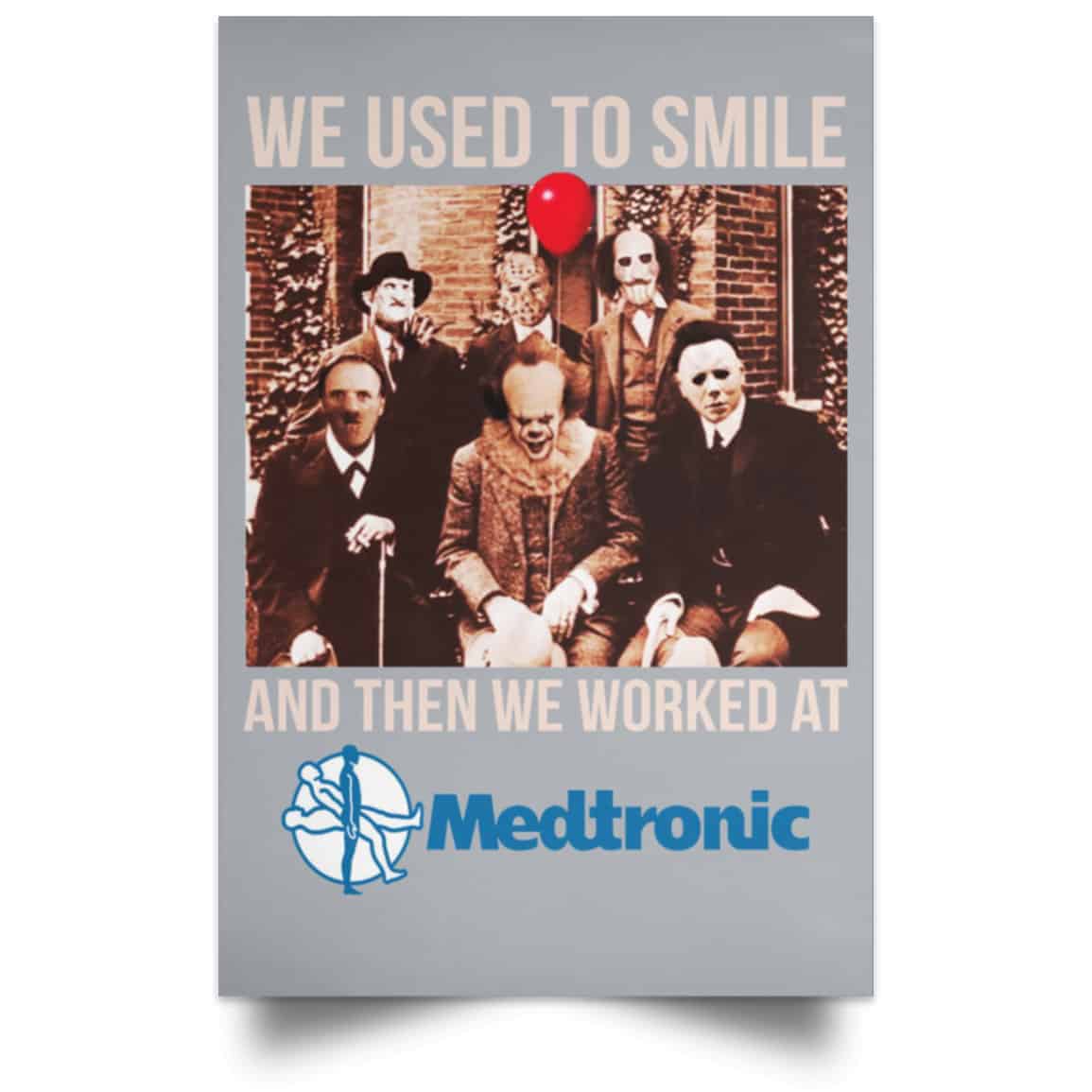 We Used To Smile And Then We Worked At Medtronic Poster