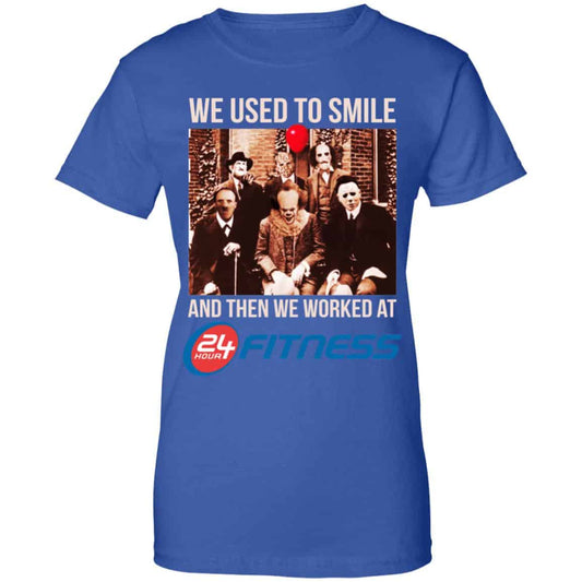 
	We Used To Smile And Then We Worked At 24 Hour Fitness Shirt, Hoodie, Tank
