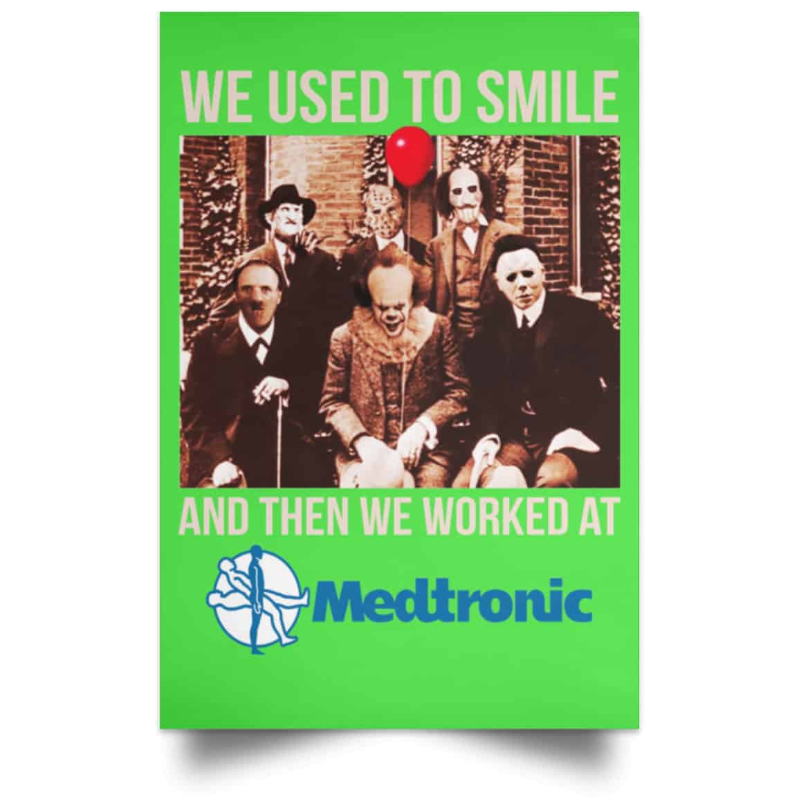 We Used To Smile And Then We Worked At Medtronic Poster