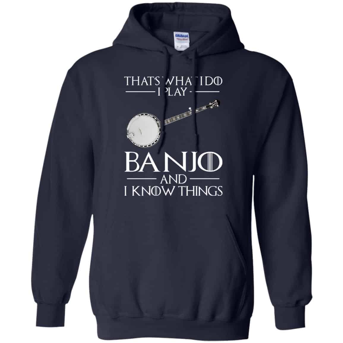 Thats What I Do I Play Banjo And I Know Things Game Of Thrones Shirt, Hoodie, Tank