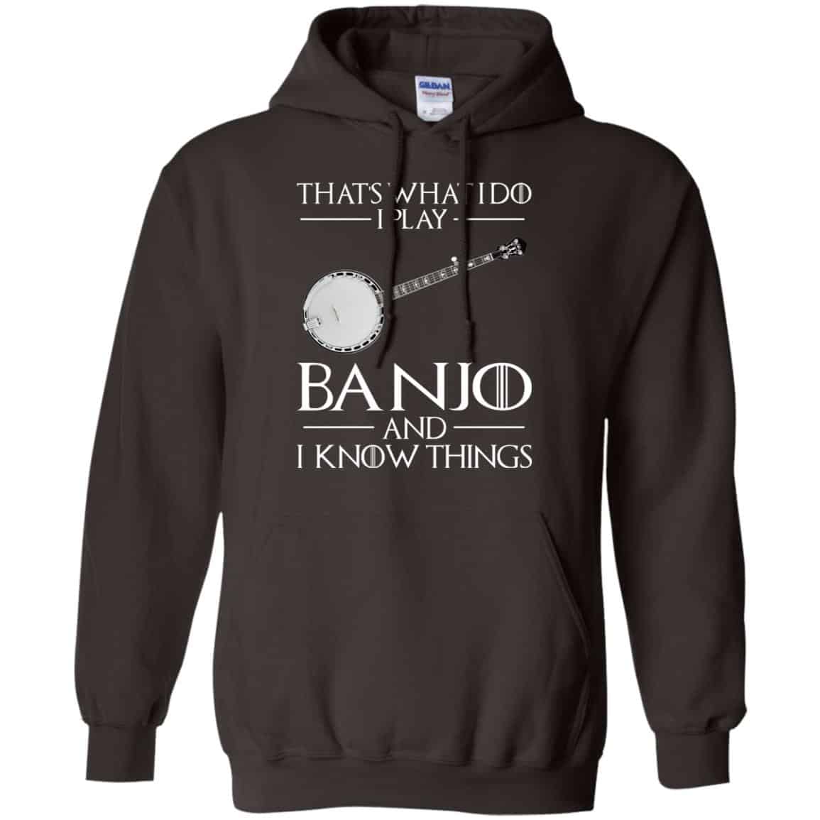 Thats What I Do I Play Banjo And I Know Things Game Of Thrones Shirt, Hoodie, Tank