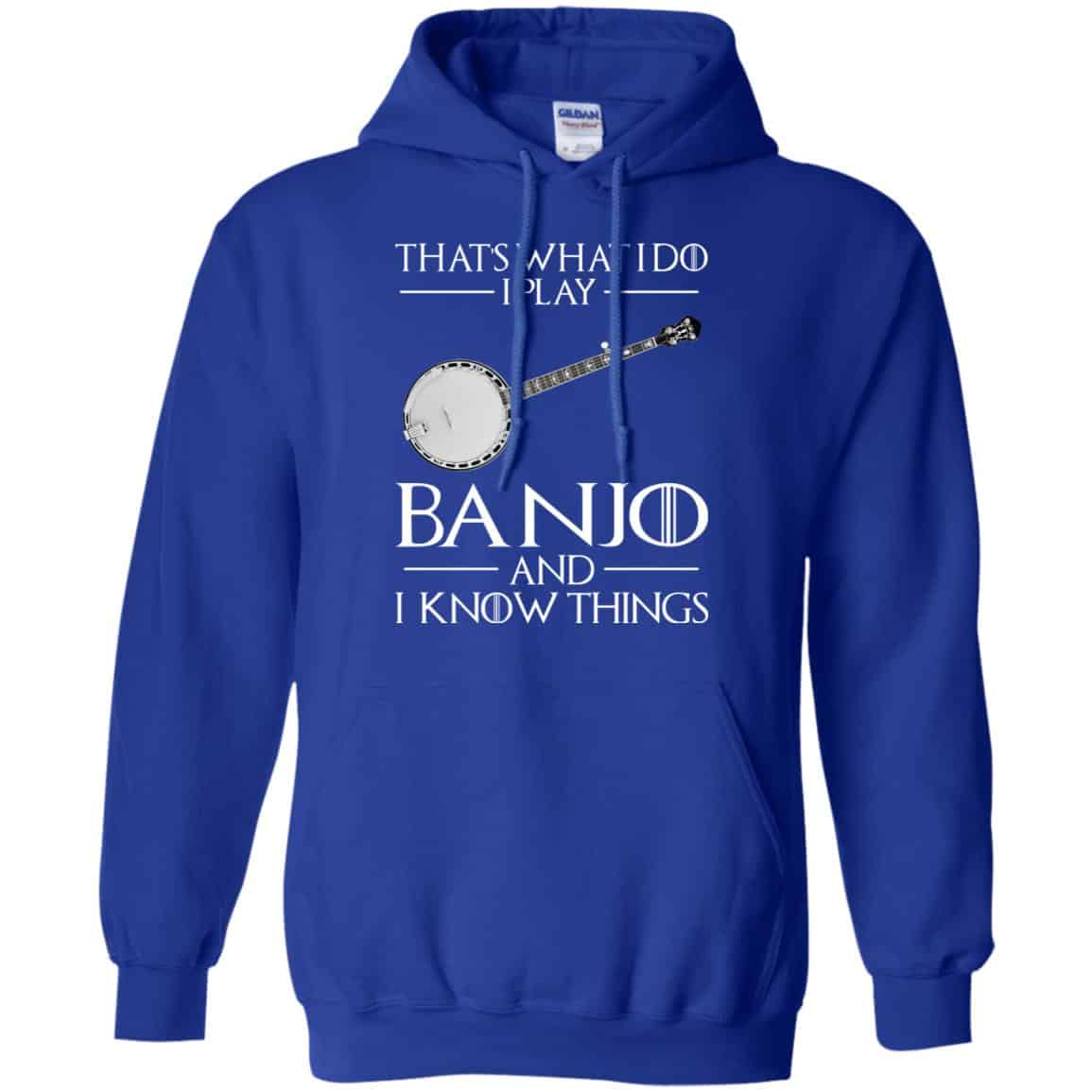 Thats What I Do I Play Banjo And I Know Things Game Of Thrones Shirt, Hoodie, Tank