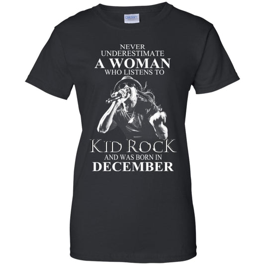 
	A Woman Who Listens To Kid Rock And Was Born In December T-Shirts, Hoodie, Tank