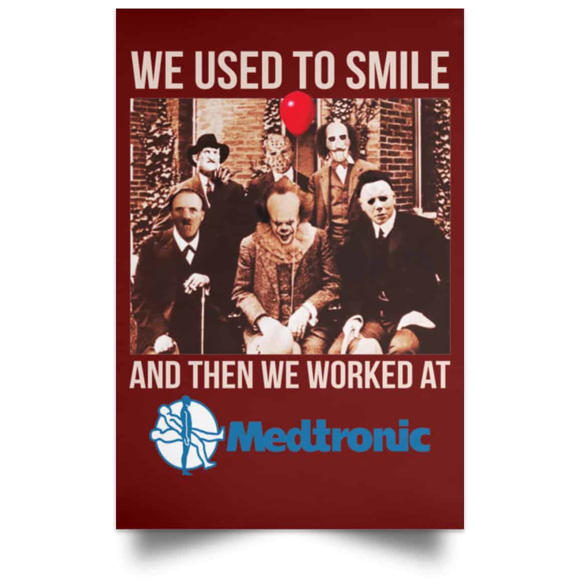 We Used To Smile And Then We Worked At Medtronic Poster