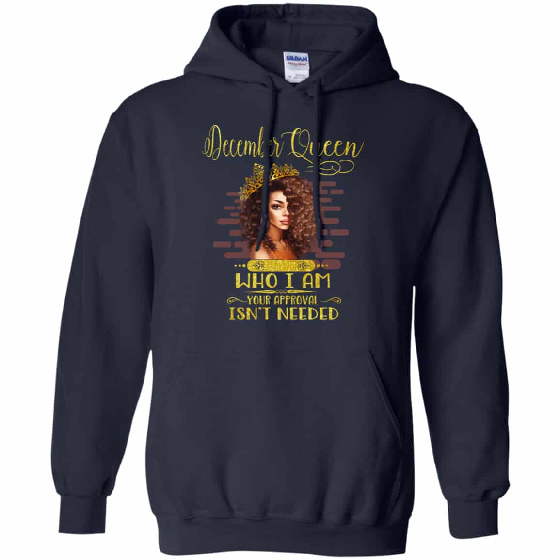 December Queen Who I Am Your Approval Isn’t Needed Shirt, Hoodie, Tank