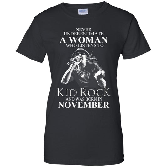 
	A Woman Who Listens To Kid Rock And Was Born In November T-Shirts, Hoodie, Tank