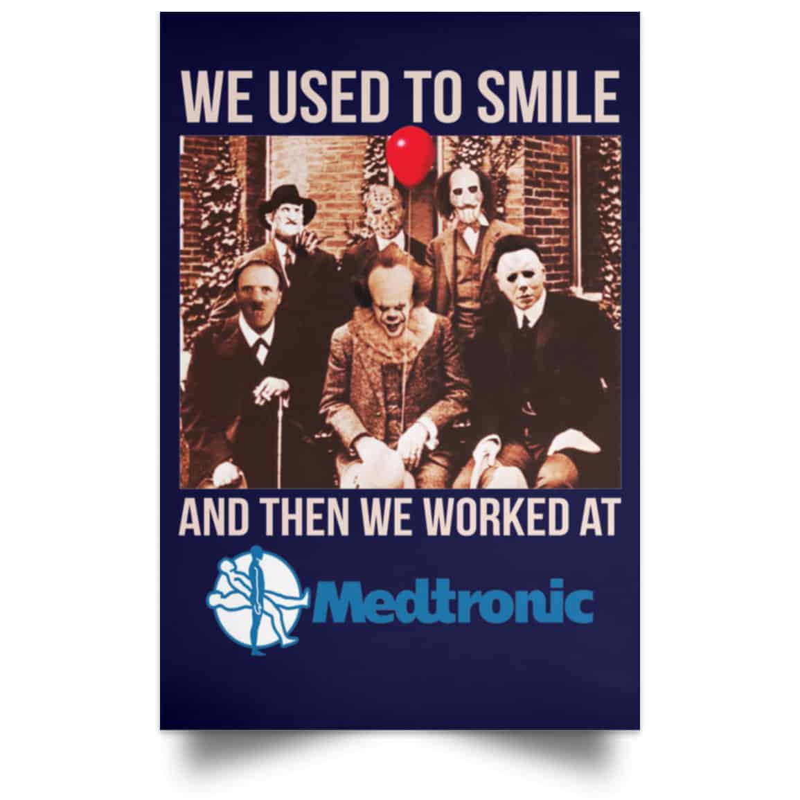We Used To Smile And Then We Worked At Medtronic Poster