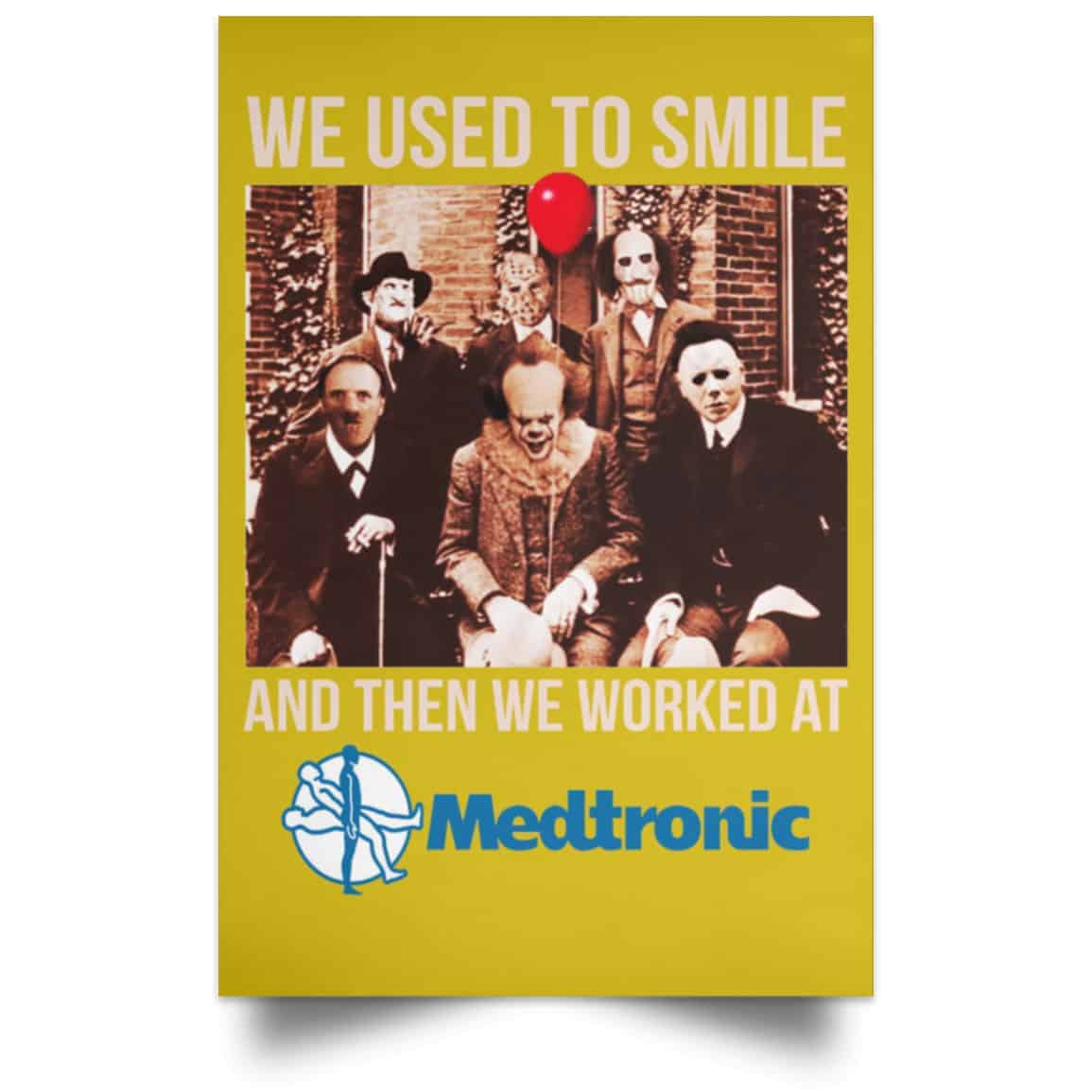 We Used To Smile And Then We Worked At Medtronic Poster