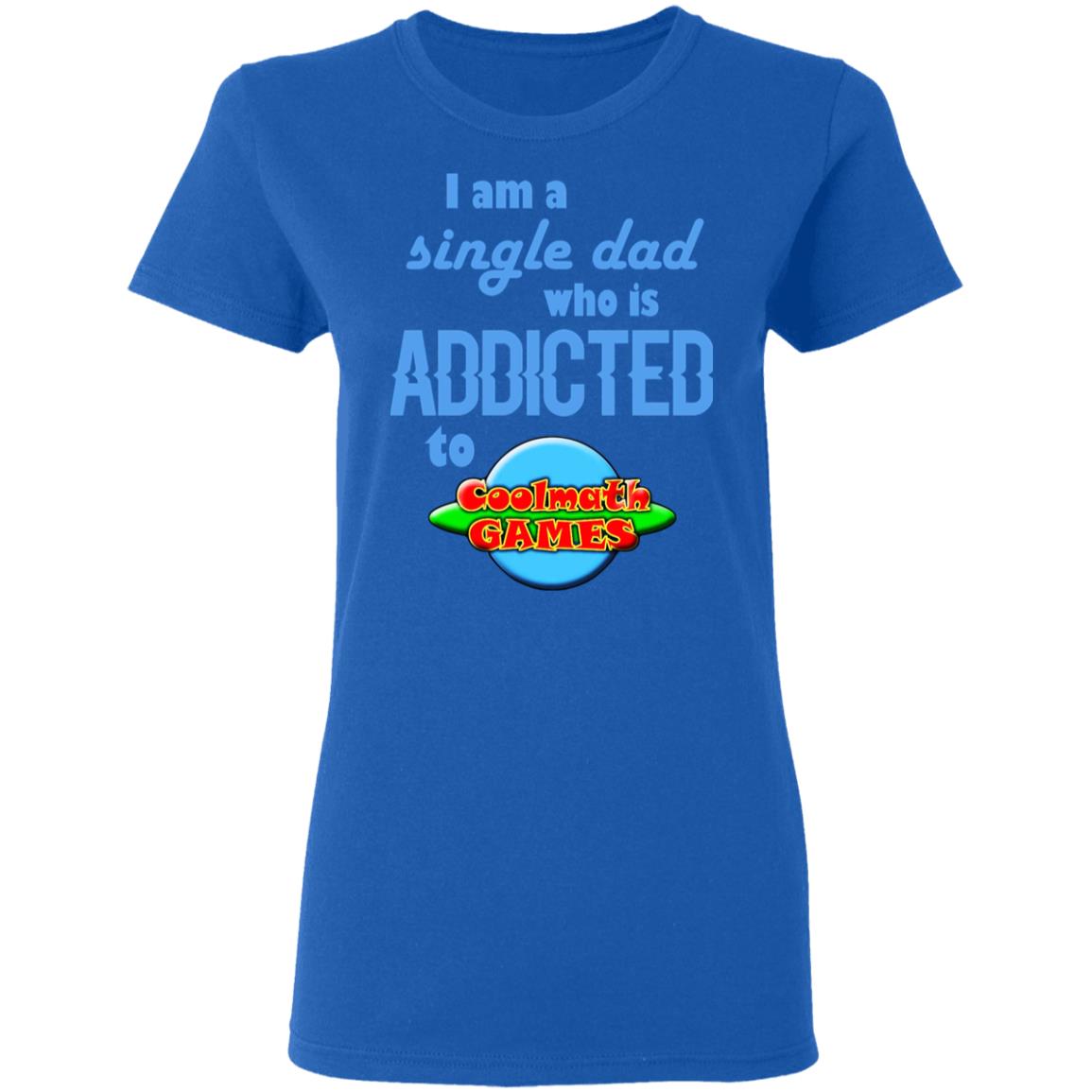 I Am Single Dad Who Is Addicted To Coolmath Games Shirt, Hoodie, Tank