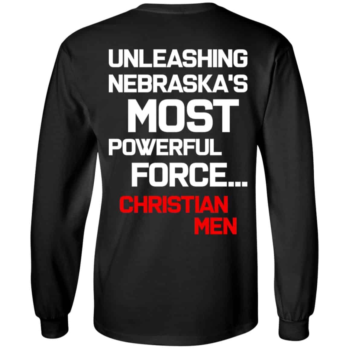 Unleashing Nebraska’s Most Powerful Force Christian Men Shirt, Hoodie, Tank