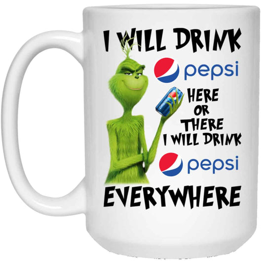 The Grinch: I Will Drink Pepsi Here Or There I Will Drink Pepsi Everywhere Mug