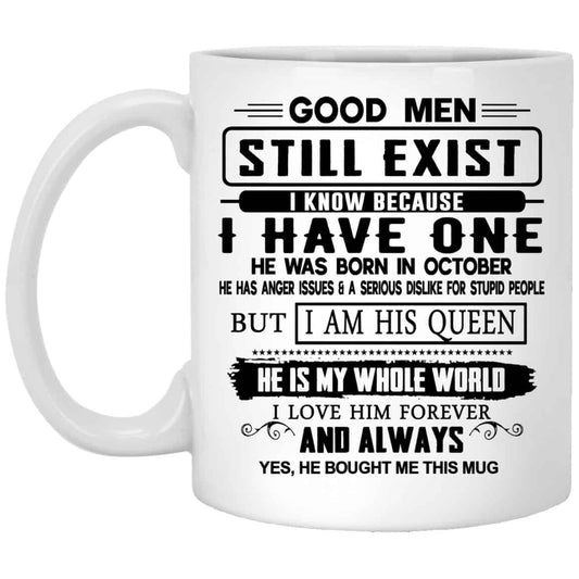 
	Good Men Still Exist I Have One He Was Born In October Mug