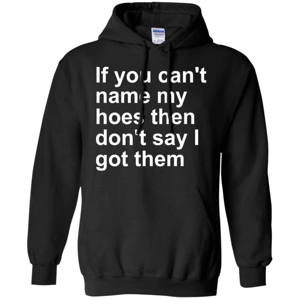 If You Can’t Name My Hoes Then Don’t Say I Got Them Shirt, Hoodie, Tank