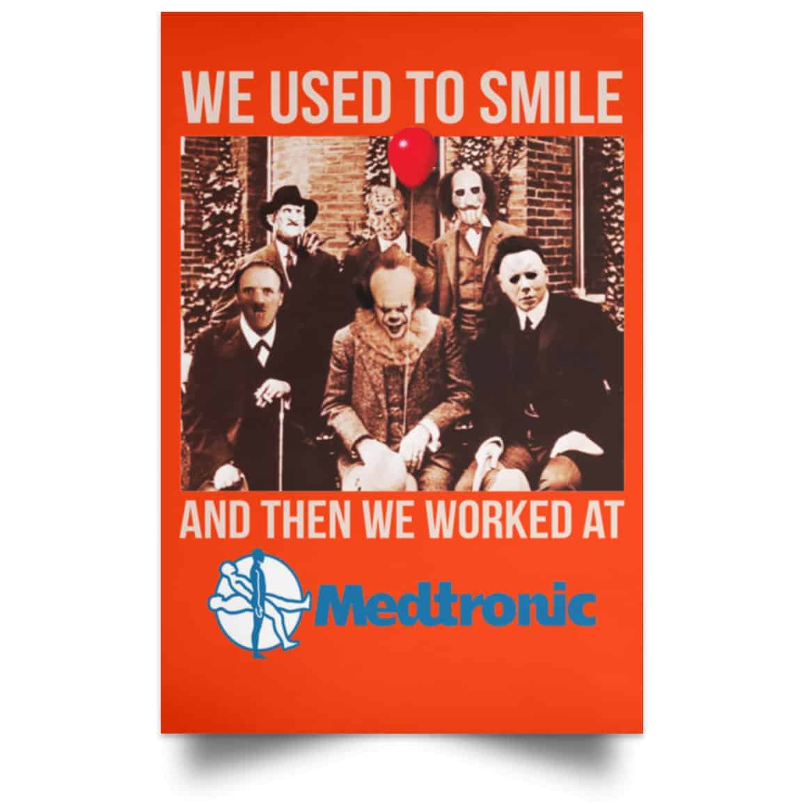 We Used To Smile And Then We Worked At Medtronic Poster