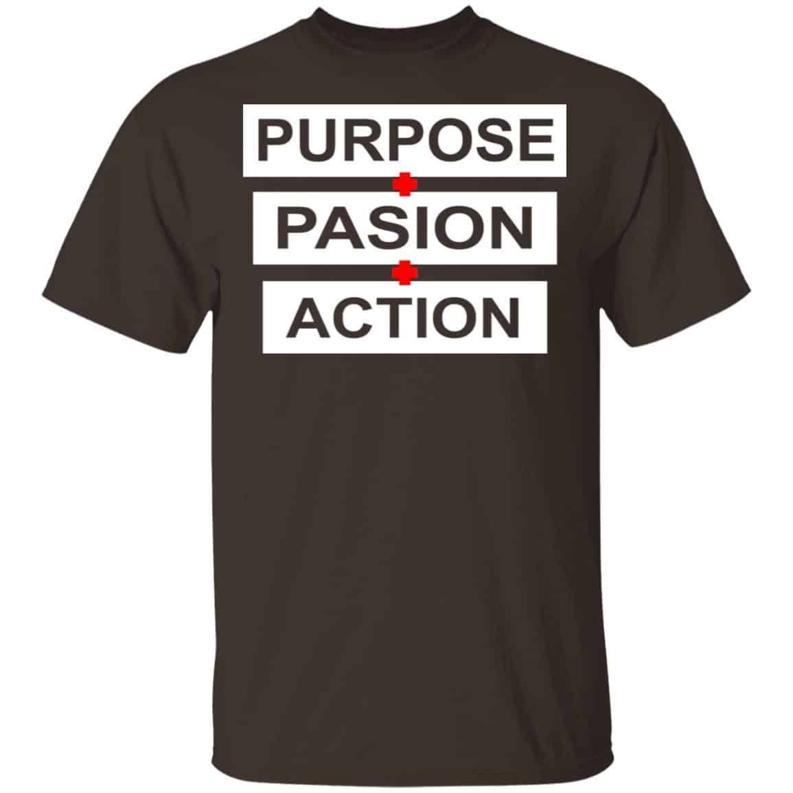 Purpose Passion Action Shirt, Hoodie, Tank